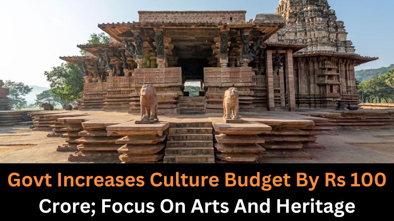 Govt Increases Culture Budget By Rs 100 Crore; Focus On Arts And Heritage